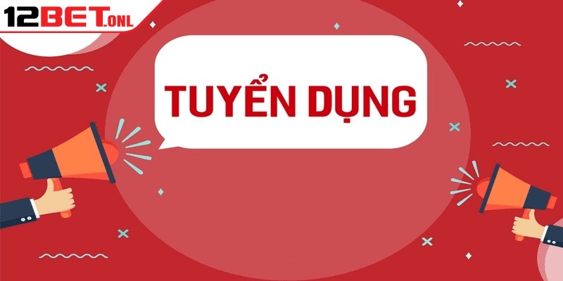 12BET là gì? Bí mật đằng sau sân chơi cược trực tuyến 19 Quy trình tham gia tuyển dụng 12BET
